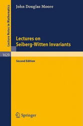 Lectures on Seiberg-Witten Invariants - John D. Moore (ISBN: 9783540412212)