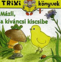Trixi könyvek/Mázli, a kíváncsi kiscsibe (ISBN: 9789638797612)