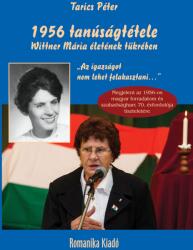 1956 tanúságtétele Wittner Mária életének tükrében (ISBN: 9786156867223)