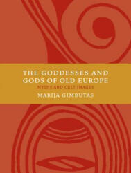 The Goddesses and Gods of Old Europe 6500-3500 BC: Myths and Cult Images - Marija Gimbutas (2007)