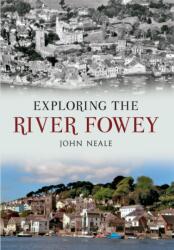 Exploring the River Fowey (ISBN: 9781445606484)