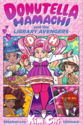 Donutella Hamachi and the Library Avengers - Stephan Lee, Utomaru (ISBN: 9781536236705)