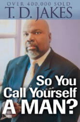 So You Call Yourself a Man? : A Devotional for Ordinary Men with Extraordinary Potential (ISBN: 9780764204517)