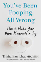 You've Been Pooping All Wrong - PASRICHA TRISHA (ISBN: 9780593855133)