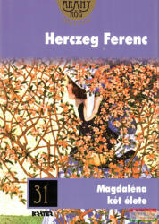 Herczeg Ferenc - Magdaléna két élete (2014)