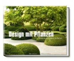 Design cu plante - Arhitectură modernă în grădină (ISBN: 9783938100875)