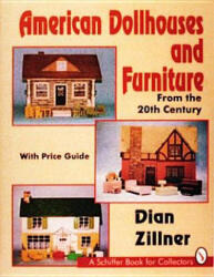 American Dollhouses and Furniture From the 20th Century - Dian Zillner (ISBN: 9780887407680)