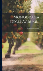 Monografia Degli Agrumi. . . - Francesco Arrosto (ISBN: 9781019727102)
