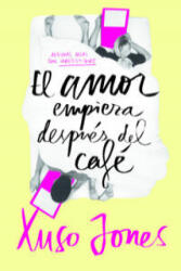 Coffee Love 1. El amor empieza después del café - XUSO JONES (ISBN: 9788490434635)