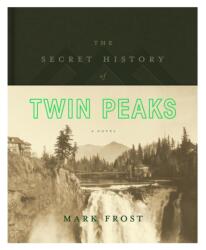 The Secret History of Twin Peaks - Mark Frost (ISBN: 9781250483454)