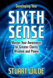 Developing Your Sixth Sense - Stuart Wilde (ISBN: 9781722505912)