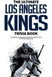 Ultimate Los Angeles Kings Trivia Book - Ray Walker (ISBN: 9781953563217)