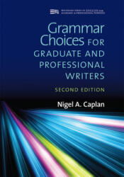 Grammar Choices for Graduate and Professional Writers - Nigel A. Caplan (ISBN: 9780472037315)