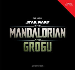 The Art of Star Wars: The Mandalorian and Grogu - Phil Szostak (ISBN: 9781419787768)