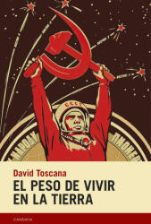 El peso de vivir en la tierra - DAVID TOSCANA (2022)