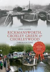 Rickmansworth, Croxley Green & Chorleywood Through Time (ISBN: 9781445640501)