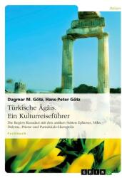 Türkische Ägäis. Ein Kulturreiseführer (ISBN: 9783656663126)