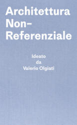 Architettura Non-Referenziale - Valerio Olgiati, Markus Breitschmid (ISBN: 9783038601432)