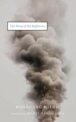 The Sleep of the Righteous - Wolfgang Hilbig, Laszlo Krasznahorkai, Isabel Fargo Cole (ISBN: 9781931883474)