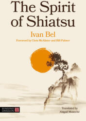 The Spirit of Shiatsu - Ivan Bel (ISBN: 9781839978975)