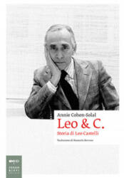 Leo & C. Storia di Leo Castelli - Annie Cohen-Solal, M. Bertone (ISBN: 9788860100443)