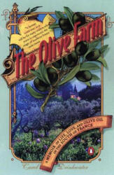 The Olive Farm: A Memoir of Life, Love, and Olive Oil in the South of France - Carol Drinkwater, Kyril Bonfiglioli (ISBN: 9780142001301)