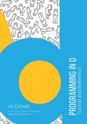 Programming in D: Tutorial and Reference - Andrei Alexandrescu, Luís Marques, Izgi Yapı cı (ISBN: 9781515074601)