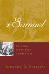 Reformed Expository Commentary: 1 Samuel - Richard D Phillips (ISBN: 9781596381971)