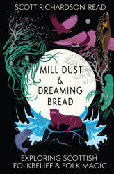Mill Dust and Dreaming Bread - Scott Richardson-Read (ISBN: 9781068302534)