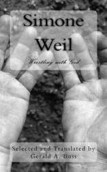 Simone Weil: Wrestling With God - Gerald Arthur Buss (ISBN: 9781543187588)