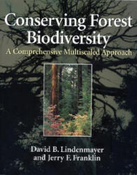 Conserving Forest Biodiversity - David B. Lindenmayer, J. F. Franklin (ISBN: 9781559639354)