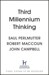 Third Millennium Thinking - Saul Perlmutter, Robert MacCoun, John Campbell (2024)
