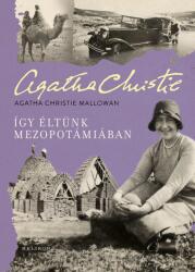 Így éltünk Mezopotámiában (ISBN: 9789636208134)