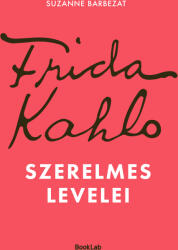 Frida Kahlo szerelmes levelei (ISBN: 9789636149321)