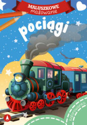 Pociągi. Maluszkowe malowanie | Opracowanie zbiorowe (ISBN: 9788382076677)