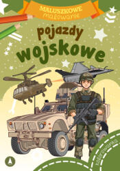 Pojazdy wojskowe. Maluszkowe malowanie | Opracowanie zbiorowe (ISBN: 9788382076684)