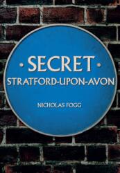 Secret Stratford-upon-Avon (ISBN: 9781445656625)
