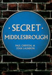Secret Middlesbrough (ISBN: 9781445646763)