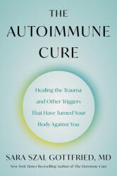 The Autoimmune Cure - Gottfried, Sara Szal, M. D. (ISBN: 9780063265226)