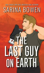 The Last Guy on Earth Special Edition - Sarina Bowen (ISBN: 9781950155927)
