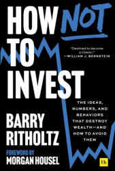 How Not to Invest - RITHOLTZ BARRY (ISBN: 9781804093856)