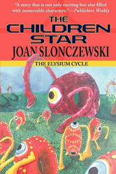 Children Star - An Elysium Cycle Novel - Joan Slonczewski (ISBN: 9781604504453)
