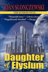 Daughter of Elysium - An Elysium Cycle Novel - Joan Slonczewski (ISBN: 9781604504446)