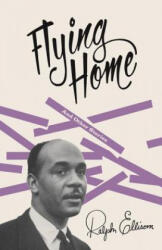 Flying Home: And Other Stories - Ralph Waldo Ellison, John F. Callahan (ISBN: 9780679776611)