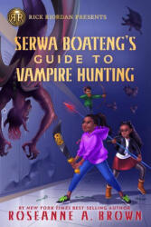 Rick Riordan Presents Serwa Boateng's Guide To Vampire Hunting | Brown, Roseanne A (ISBN: 9781368066365)