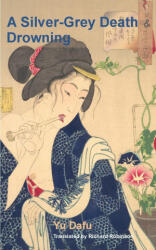 A Silver-Grey Death and Drowning - Dafu Yu, Richard Robinson (ISBN: 9781955392433)
