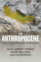 Anthropocene - A Multidisciplinary Approach - Julia Adeney Thomas, Mark Williams, Jan Zalasiewicz (ISBN: 9781509534593)