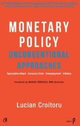 Monetary Policy Unconventional Approaches - Lucian Croitoru (ISBN: 9786065887244)
