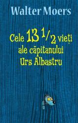 Cele 13 1/2 vieți ale căpitanului Urs Albastru (ISBN: 9786066097260)