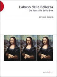 abuso della bellezza - Arthur C. Danto (2008)